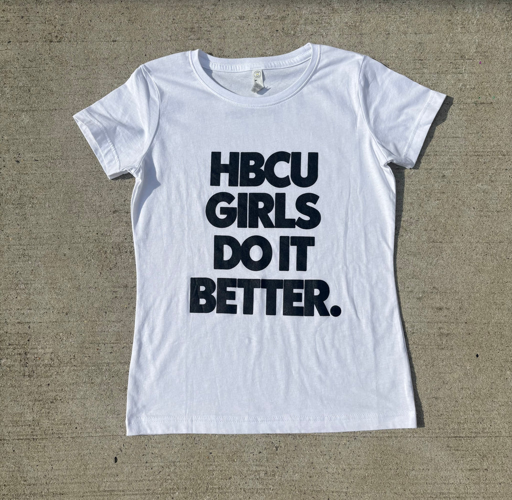 HBCU GIRLS DO IT BETTER. - Fitted Tee